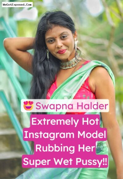 This Instagram Model Swapna Halder Gets Super Horny and Rubs Her Wet Pussy On Camera