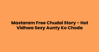 Mastaram Free Chudai Story – Hot Vidhwa Sexy Aunty Ko Choda