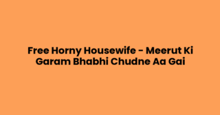 Free Horny Housewife – Meerut Ki Garam Bhabhi Chudne Aa Gai