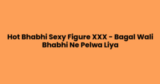Hot Bhabhi Sexy Figure XXX – Bagal Wali Bhabhi Ne Pelwa Liya