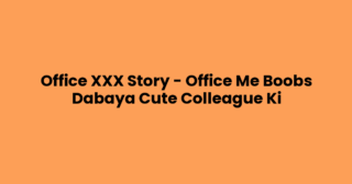 Office XXX Story – Office Me Boobs Dabaya Cute Colleague Ki