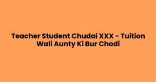 Teacher Student Chudai XXX – Tuition Wali Aunty Ki Bur Chodi